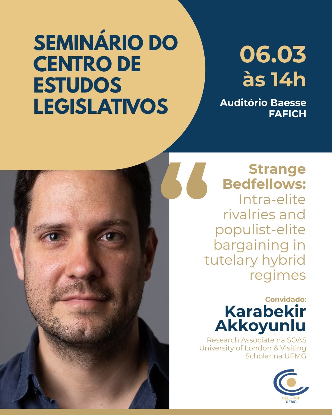 Seminário do Centro de Estudos Legislativos. 06.03 às 14h, Auditório Baesse, FAFICH. "Strange bedfellows: intra-elite rivalries and populist-elite bargaining in tutelary hybrid regimes"